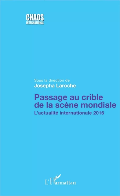 Passage au crible de la scène mondiale - Josepha Laroche - Editions L'Harmattan