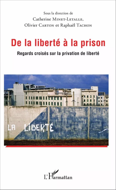 De la liberté à la prison -  Minet catherine - Editions L'Harmattan