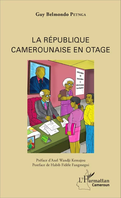 La République camerounaise en otage - Guy Belmondo Petnga - Editions L'Harmattan