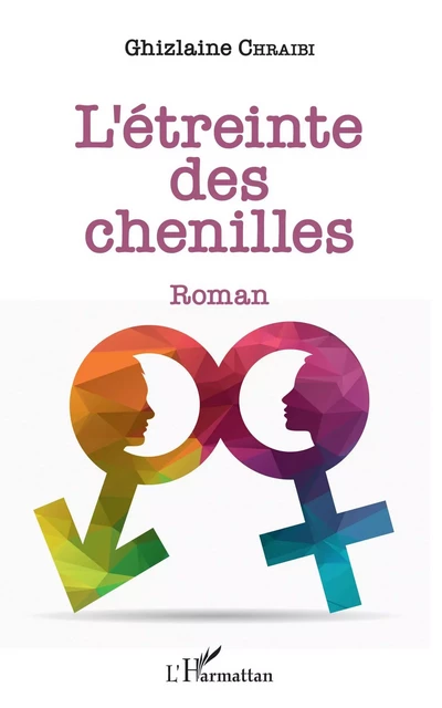 L'Etreinte des chenilles - Ghizlaine Chraibi - Editions L'Harmattan