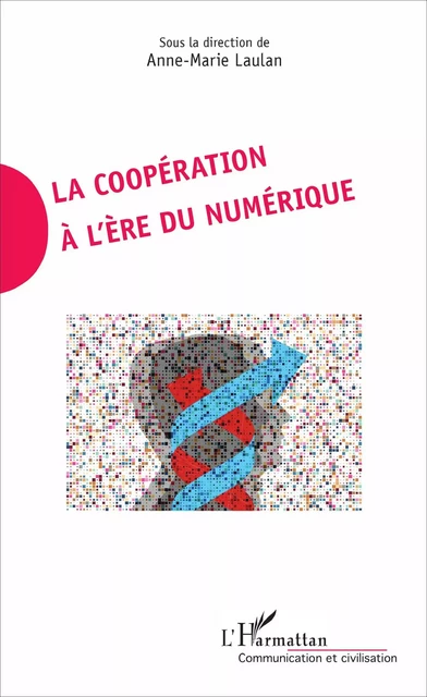 La coopération à l'ère du numérique - Anne-Marie Laulan - Editions L'Harmattan