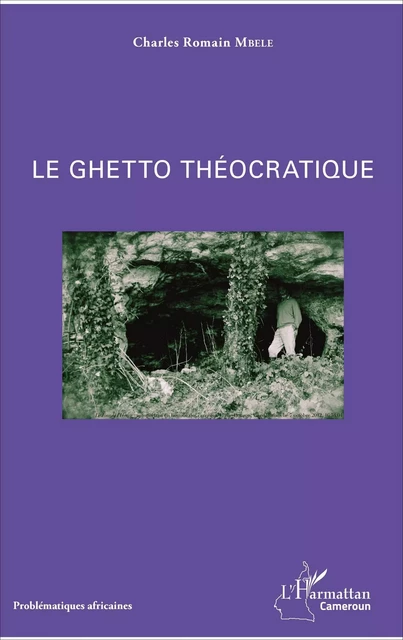 Le ghetto théocratique - Charles Romain Mbele - Editions L'Harmattan