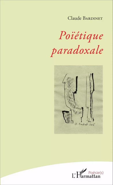 Poïétique paradoxale - Claude Bardinet - Editions L'Harmattan