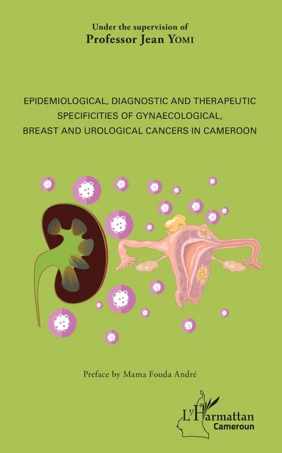 Epidemiological, diagnostic and therapeutic specificities of gynaecological, breast and urological cancers in Cameroon - Jean Yomi - Editions L'Harmattan