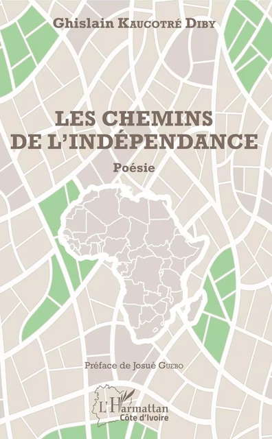 Les chemins de l'indépendance - Ghislain Kaucotré Diby - Editions L'Harmattan