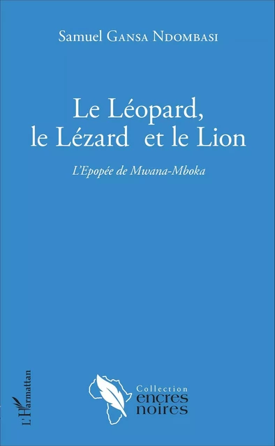 Le Léopard, le Lézard et le Lion - Samuel Gansa dombasi - Editions L'Harmattan