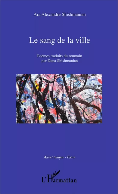 Le sang de la ville - Ara Alexandre Shishmanian - Editions L'Harmattan