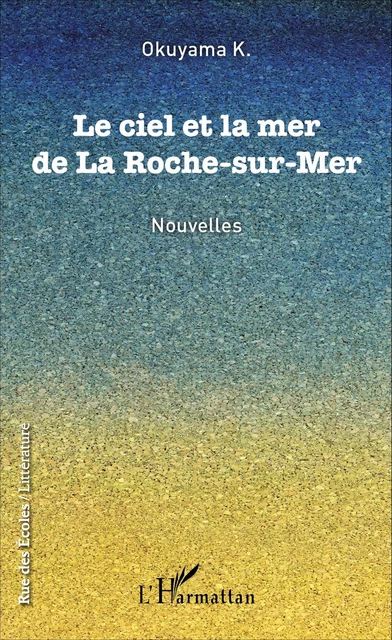 Le ciel et la mer de La Roche-sur-Mer - Okuyama K. - Editions L'Harmattan