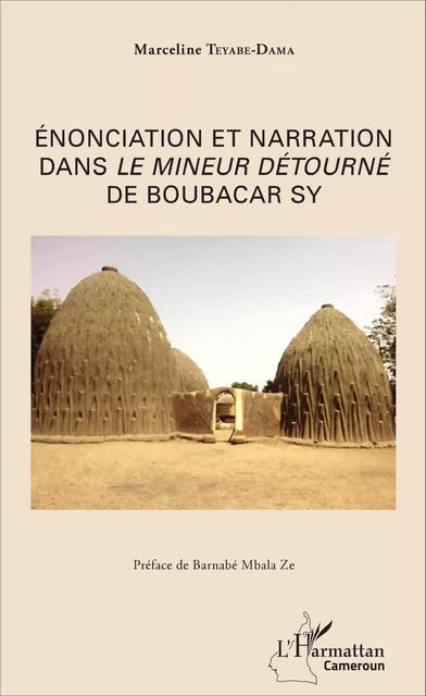 Énonciation et narration dans <em>Le mineur</em> détourné de Boubacar Sy - Marceline Teyabe-Dama - Editions L'Harmattan