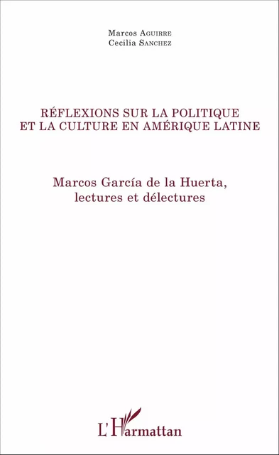 Réflexions sur la politique et la culture en Amérique latine - Marcos Aguirre Silva, Cecilia Sanchez - Editions L'Harmattan