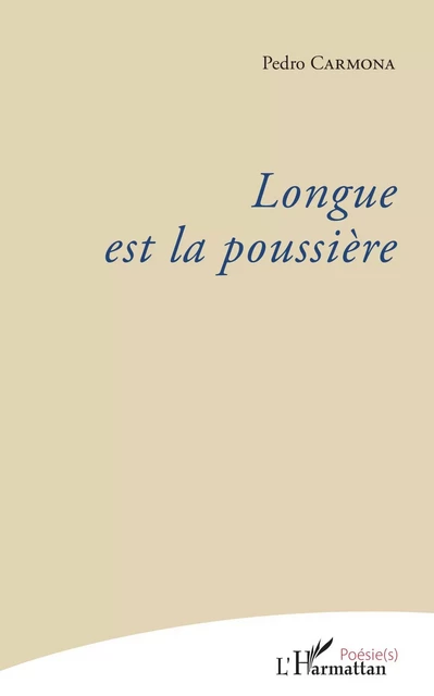 Longue est la poussière - Pedro Carmona - Editions L'Harmattan