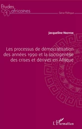 Les processus de démocratisation des années 1990 et la sociogenèse des crises et dérives en Afrique