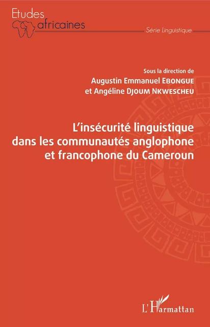 L'insécurité linguistique dans les communautés anglophone et francophone du Cameroun - Augustin Emmanuel Ebongue, Angéline Djoum Nkwescheu - Editions L'Harmattan