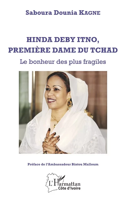 Hinda Deby Itno, première dame du Tchad - Saboura Dounia Kagne - Editions L'Harmattan