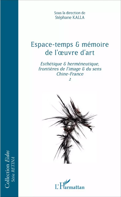 Espace-temps et mémoire de l'oeuvre d'art - Stéphane Kalla - Editions L'Harmattan