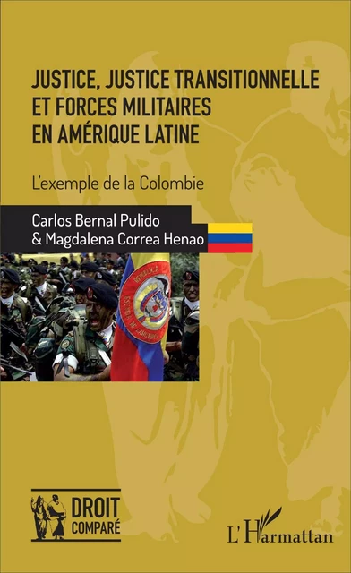 Justice, justice transitionnelle et forces militaires en Amérique latine - Magdalena Correa Henao, Carlos Bernal Pulido - Editions L'Harmattan