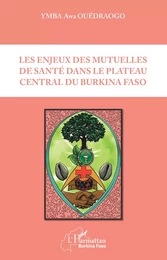 Les enjeux des mutuelles de santé dans le plateau central du Burkina Faso