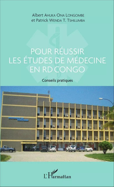 Pour réussir les études de médecine en RD Congo -  Wenda t.tshilumba patrick, Albert Ahuka Ona Longombe - Editions L'Harmattan