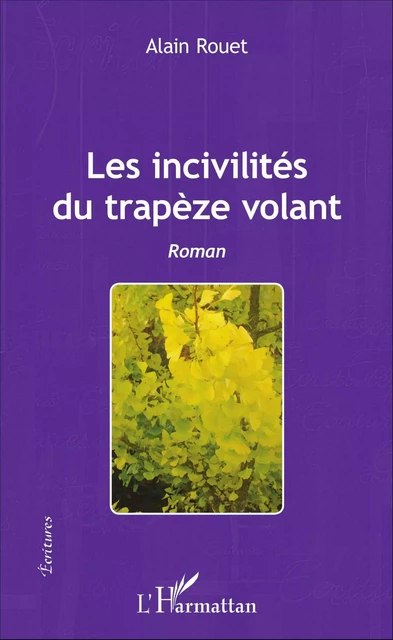 Les incivilités du trapèze volant - Alain Rouet - Editions L'Harmattan