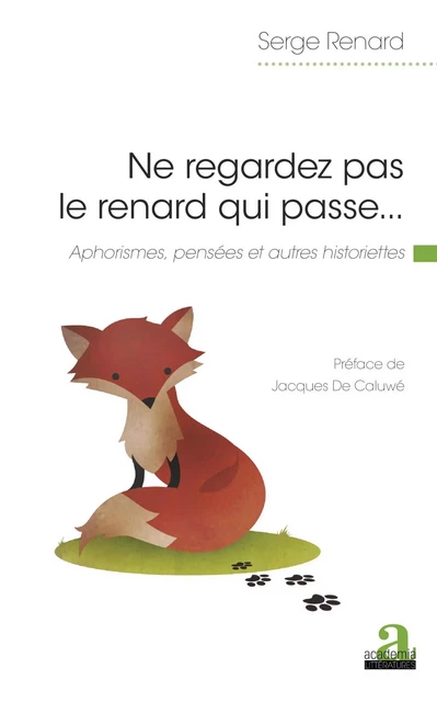 Ne regardez pas le renard qui passe... - Serge Renard - Academia