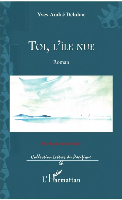 Toi, l'île nue - Yves André Delubac - Editions L'Harmattan