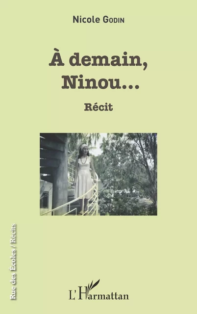 À demain, Ninou ... - Nicole Godin - Editions L'Harmattan