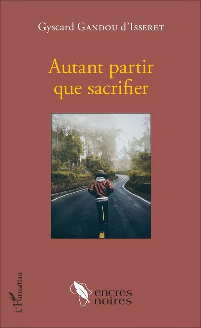 Autant partir que sacrifier - Crépin Gyscard Gandou D'Isseret - Editions L'Harmattan