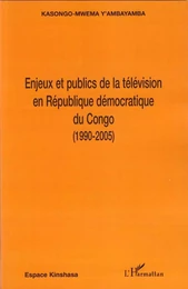 Enjeux et publics de la télévision en République démocratique du Congo (1990-2005)