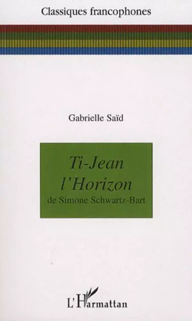 Ti-Jean l'Horizon - Gabrielle Saïd - Editions L'Harmattan