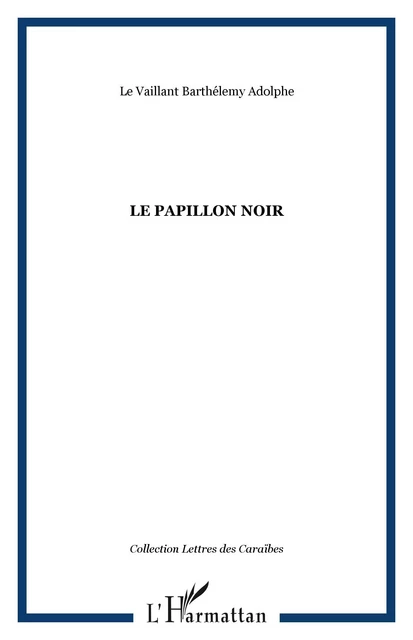 Le papillon noir - Le Vaillant Barthélemy Adolphe - Editions L'Harmattan