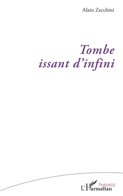 Tombe issant d'infini - Alain Zecchini - Editions L'Harmattan