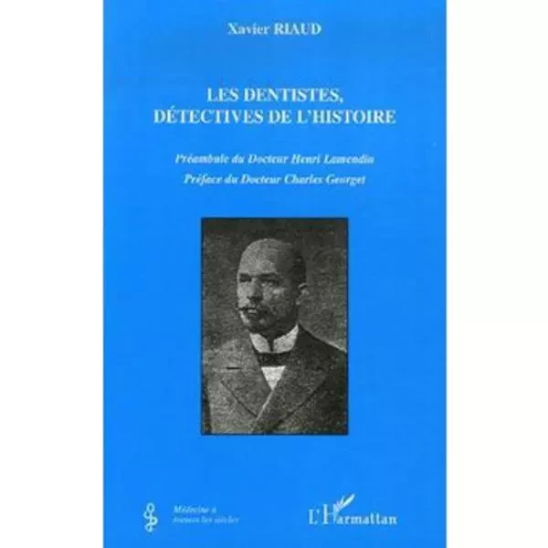 Les dentistes, détectives de l'histoire - Xavier Riaud - Editions L'Harmattan