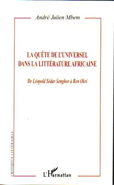 La quête de l'Universel dans la littérature africaine - André Julien Mbem - Editions L'Harmattan