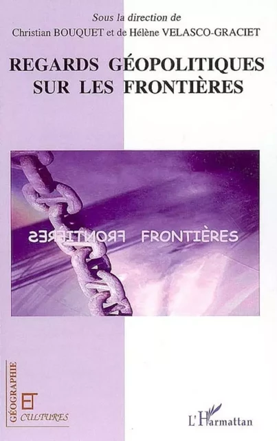 Regards géopolitiques sur les frontières - Christian Bouquet - Editions L'Harmattan