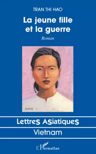 La jeune fille et la guerre - Thi Hao Tran - Editions L'Harmattan