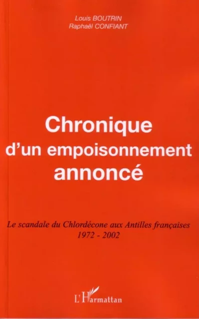 Chronique d'un empoisonnement annoncé - Raphaël Confiant, Louis Boutrin - Editions L'Harmattan