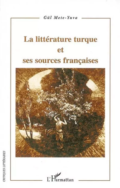 La littérature turque et ses sources françaises - Gül Mete-Yuva - Editions L'Harmattan