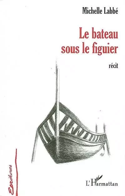 Le bateau sous le figuier - Michelle Labbé - Editions L'Harmattan