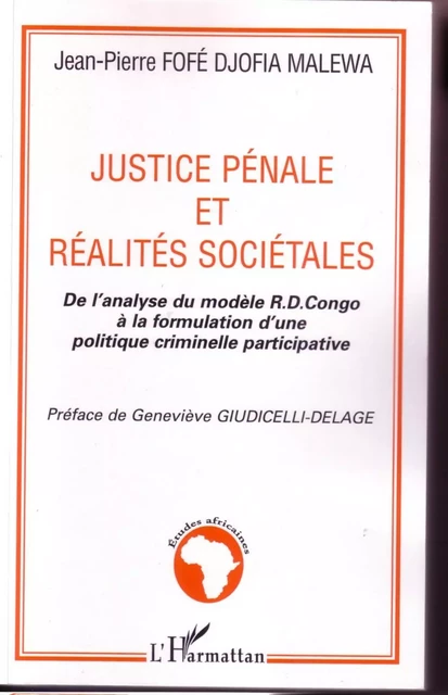 Justice pénale et réalités sociétales -  Fofe djofia malewa jean-pierre - Editions L'Harmattan