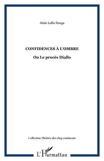 Confidences à l'ombre - Alain Ilunga Lulla - Editions L'Harmattan