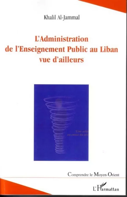 L'Administration de l'Enseignement Public au Liban vue d'ail - Khalil Al-Jammal - Editions L'Harmattan