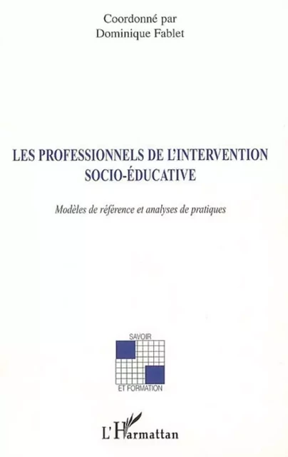 Les professionnels de l'intervention socio-éducative - Dominique Fablet (1953- 2013) - Editions L'Harmattan