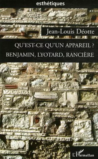 Qu'est-ce qu'un appareil ? - Jean-Louis Deotte - Editions L'Harmattan