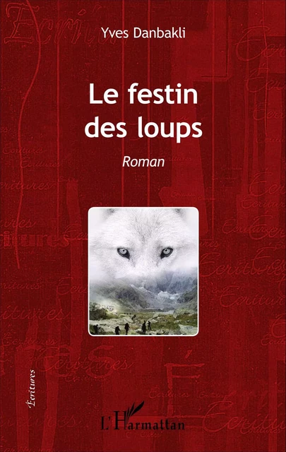 Le Festin des loups - Yves Danbakli - Editions L'Harmattan