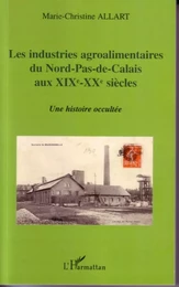 Les industries agroalimentaires du Nord-Pas-de-Calais aux XIXe -XXe siècles