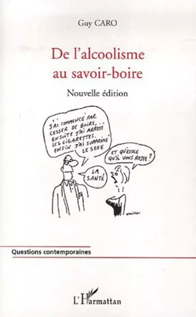 De l'alcoolisme au savoir-boire - Guy Caro - Editions L'Harmattan