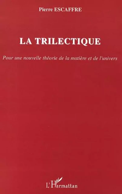 La trilectique - Pierre-Marie Escaffre - Editions L'Harmattan