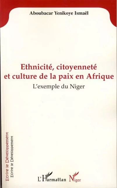 Ethnicité, citoyenneté et culture de la paix en Afrique -  Yenikoye aboubacar ismael - Editions L'Harmattan