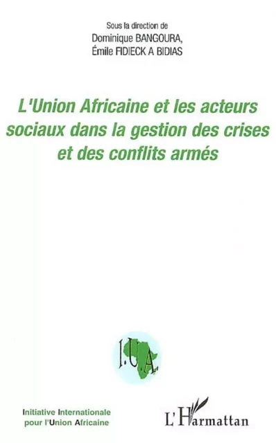 L'Union Africaine et les acteurs sociaux dans la gestion des crises et des conflits armés - Dominique Bangoura - Editions L'Harmattan