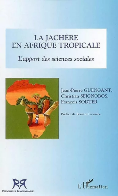 La Jachère en Afrique tropicale - François Sodter, Christian Seignobos, Jean-Pierre Guengant - Editions L'Harmattan